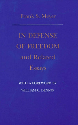 In Defense of Freedom & Related Essays