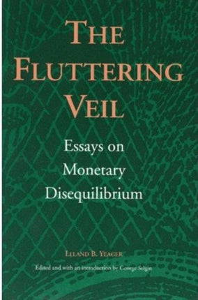 Fluttering Veil: Essays on Monetary Disequilibrium