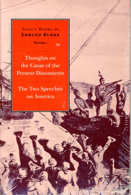 Select Works of Edmund Burke, Volume 1: Thoughts on Present Discontents