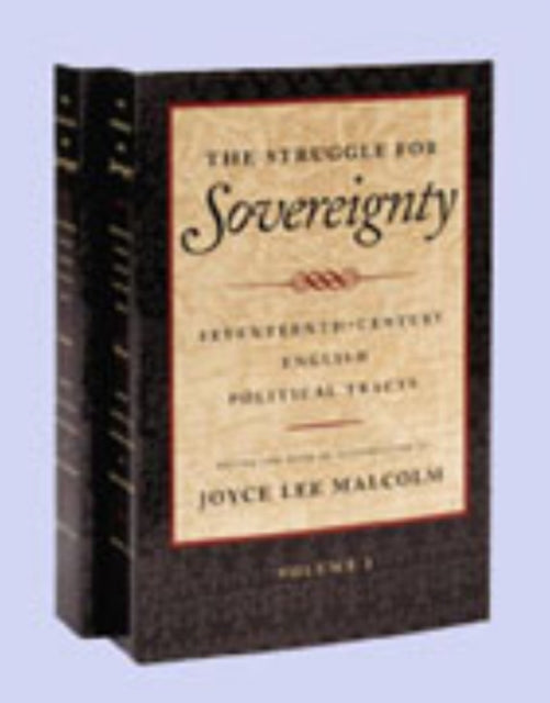 Struggle for Sovereignty, Volumes 1 & 2: Seventeenth-Century English Political Tracts