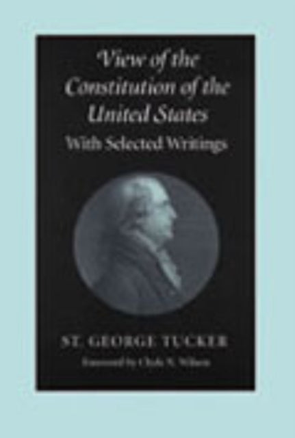 View of the Constitution of the United States: With Selected Writings