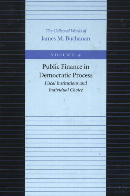 Public Finance in Democratic Process -- Fiscal Institutions & Individual Choice