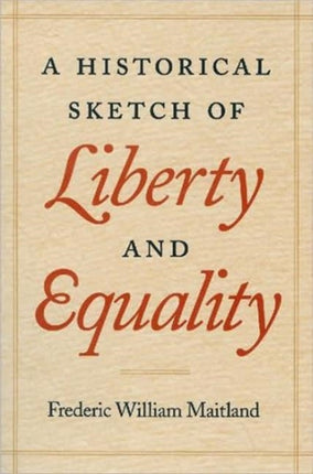 A Historical Sketch of Liberty and Equality As