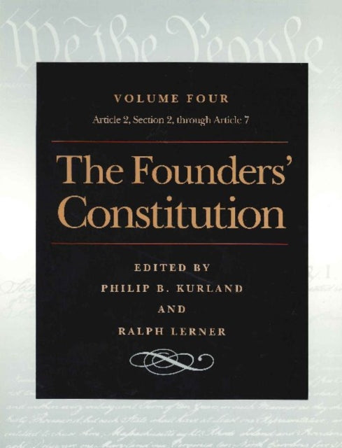 Founders' Constitution, Volume 4: Article 2, Section 2, Through Article 7