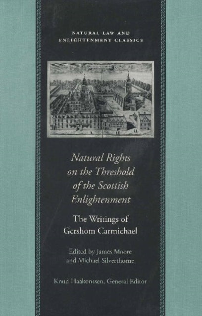 Natural Rights on the Threshold of the Scottish Enlightenment: The Writings of Gershom Carmichael