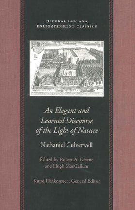 Elegant & Learned Discourse of the Light of Nature: A Series of Sermons by Nathaniel Culverwell