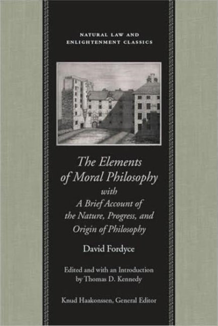 Elements of Moral Philosophy: with a Brief Account of the Nature, Progress & Origin of Philosophy