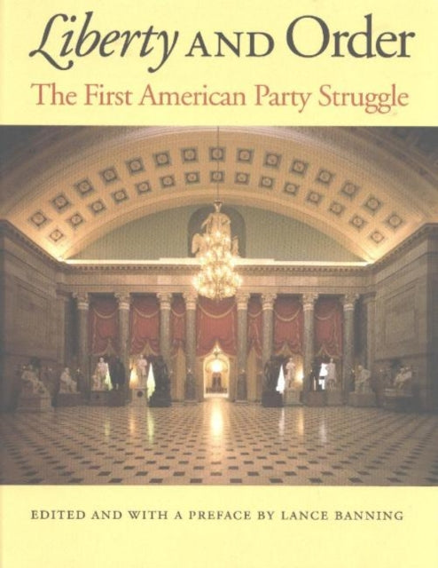 Liberty & Order: The First American Party Struggle