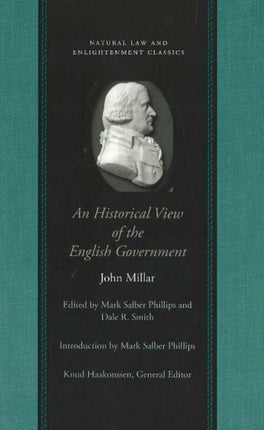 Historical View of the English Government: From the Settlement of the Saxons in Britain to the Revolution in 1688 in Four Volumes