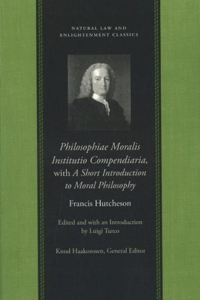 Philosophiae Moralis Institutio Compendiaria: with A Short Introduction to Moral Philosophy