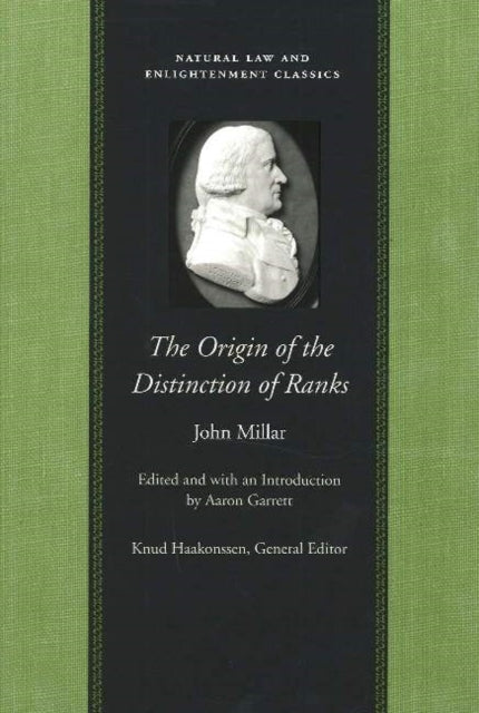 Origin of the Distinction of Ranks: Or An Inquiry into the Circumstances Which Give Rise to Influence & Authority in the Different Members of Society