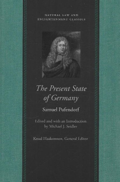 Present State of Germany: Or, an Account of the Extent, Rise, Form, Wealth, Strength, Weakness & Interests of That Empire