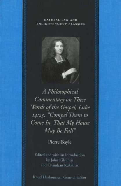 Philosophical Commentary on These Words of the Gospel, Luke 14.23, "Compel Them to Come In, That My House May Be Full"