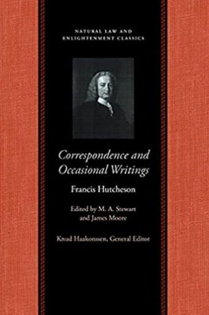 Correspondence & Occasional Writings of Francis Hutcheson