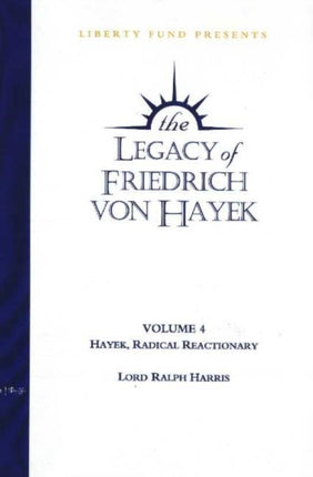 Legacy of Friedrich von Hayek DVD, Volume 4: Hayek, Radical Reactionary