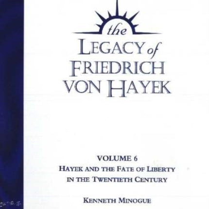 Legacy of Friedrich von Hayek DVD, Volume 6: Hayek & the Fate of Liberty in the Twentieth Century