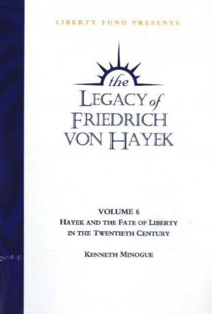 Legacy of Friedrich von Hayek DVD, Volume 6: Hayek & the Fate of Liberty in the Twentieth Century