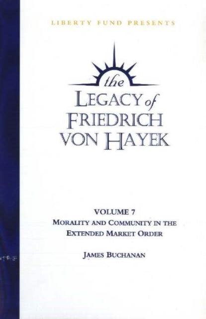 Legacy of Friedrich von Hayek DVD, Volume 7: Morality & Community in the Extended Market Order