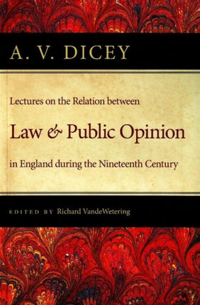 Lectures on the Relation Between Law & Public Opinion: in England During the Nineteenth Century