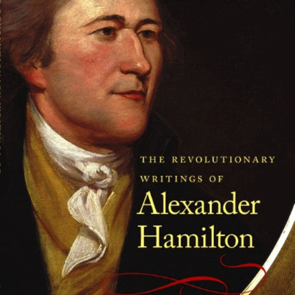 Revolutionary Writings of Alexander Hamilton