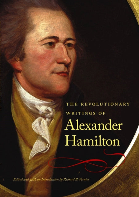 Revolutionary Writings of Alexander Hamilton