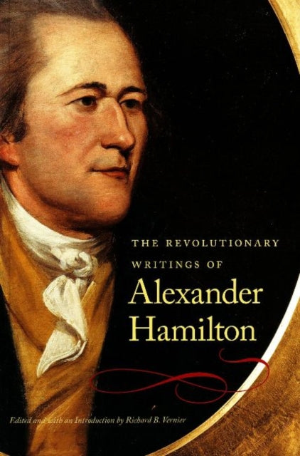 Revolutionary Writings of Alexander Hamilton