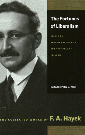 Fortunes of Liberalism: Essays on Austrian Economics and the Ideal of Freedom