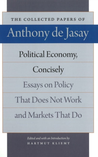 Political Economy, Concisely: Essays on Policy That Does Not Work & Markets that Do