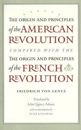 Origin & Principles of the American Revolution Compared with the Origin & Principles of the French Revolution