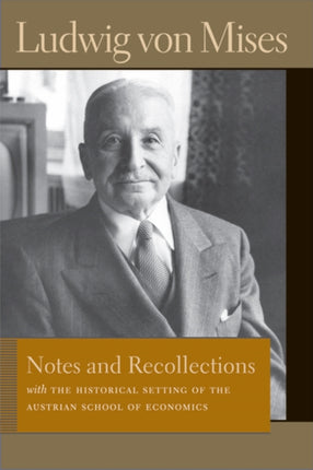 Notes & Recollections: With the Historical Setting of the Austrian School of Economics