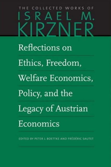 Reflections on Ethics, Freedom, Welfare Economics, Policy, and the Legacy of Austrian Economics