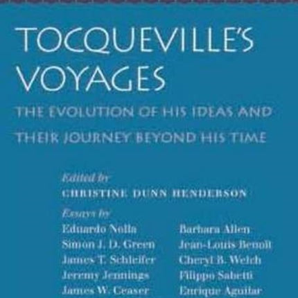 Tocqueville's Voyages: The Evolution of His Ideas and Their Journey Beyond His Time