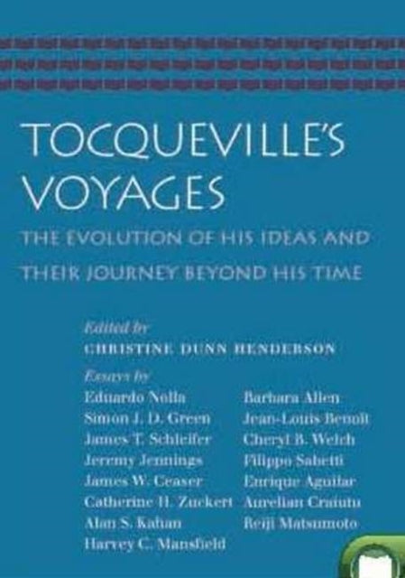 Tocqueville's Voyages: The Evolution of His Ideas and Their Journey Beyond His Time