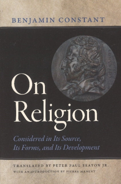 On Religion: Considered in Its Source, Its Forms, and Its Developments