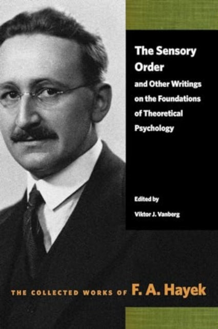 The Sensory Order and Other Writings on the Foundations of Theoretical Psychology