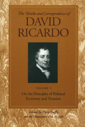 Works & Correspondence of David Ricardo, Volume 01: On the Principles of Political Economy & Taxation