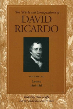 Works & Correspondence of David Ricardo, Volume 07: Letters 1816-1818