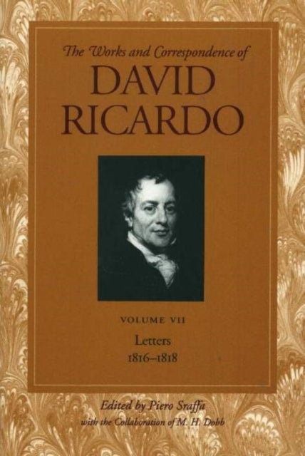 Works & Correspondence of David Ricardo, Volume 07: Letters 1816-1818