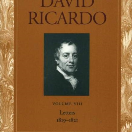 Works & Correspondence of David Ricardo, Volume 08: Letters 1819-1821