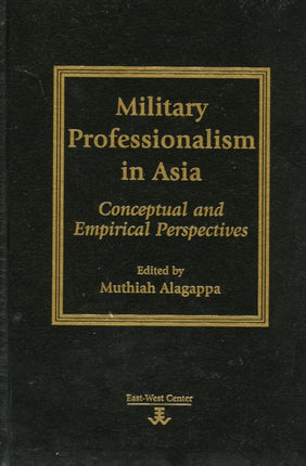 Military Professionalism in Asia: Conceptual and Empirical Perspectives