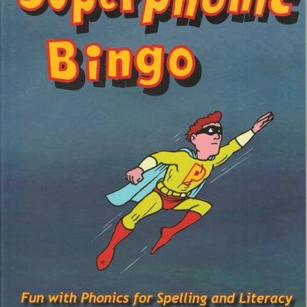 Superphonic Bingo: Fun with Phonics for Spelling and Literacy