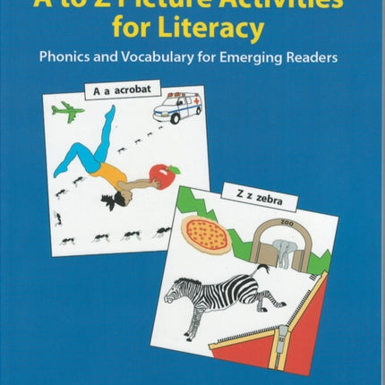 A to Z Picture Activities for Literacy: Phonics and Vocabulary for Emerging Readers