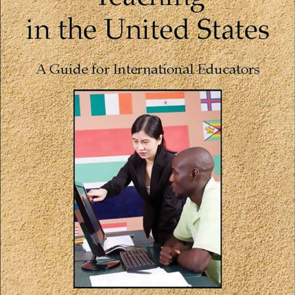 Teaching in the United States: A Guide for International Educators