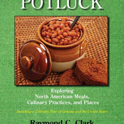 Potluck: Exploring North American Meals, Culinary Practices, and Places