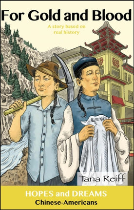 For Gold and Blood: Chinese-Americans: A Story Based on Real History