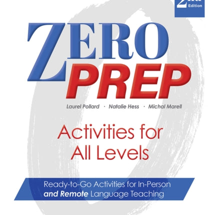 Zero Prep Activities for All Levels: Ready-to-Go Activities for In-Person and Remote Language Teaching