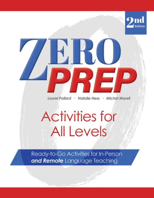 Zero Prep Activities for All Levels: Ready-to-Go Activities for In-Person and Remote Language Teaching