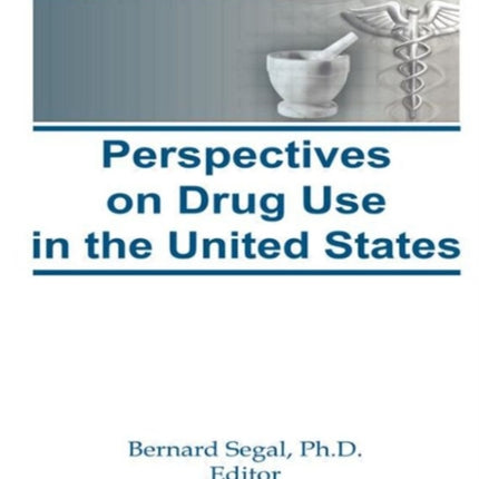Perspectives on Drug Use in the United States Drugs and Society S