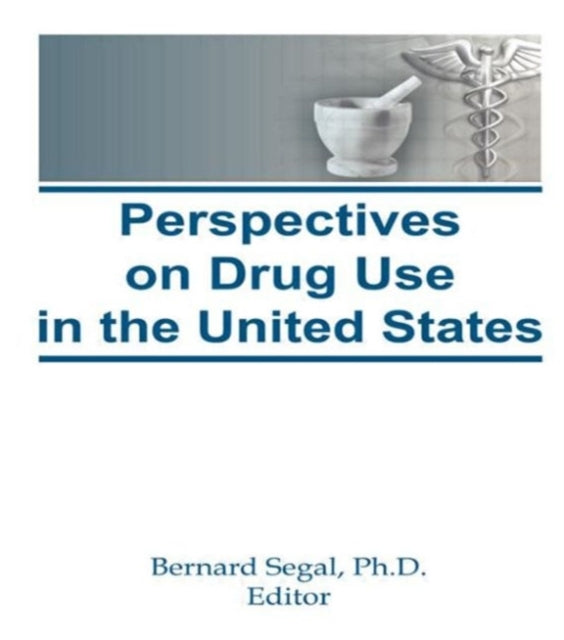 Perspectives on Drug Use in the United States Drugs and Society S