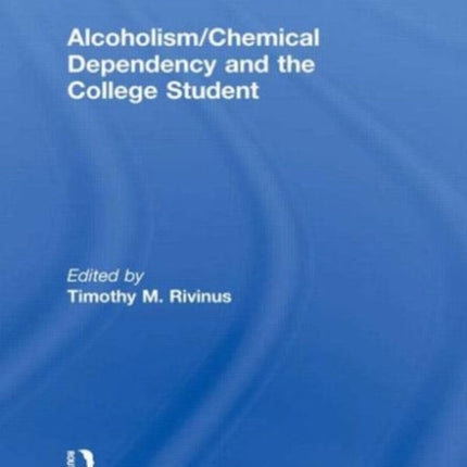 Alcoholism/Chemical Dependency and the College Student